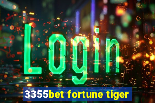 3355bet fortune tiger