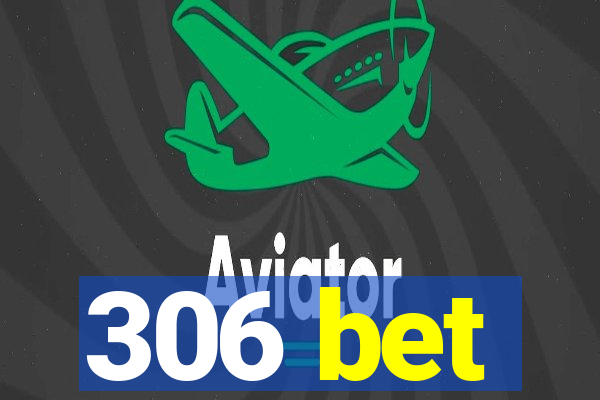 306 bet