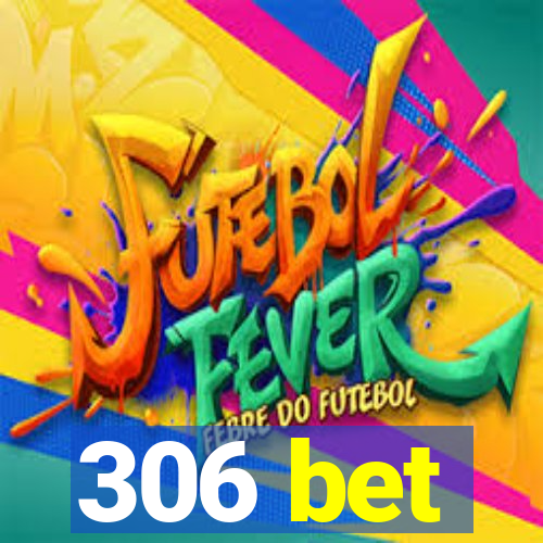 306 bet