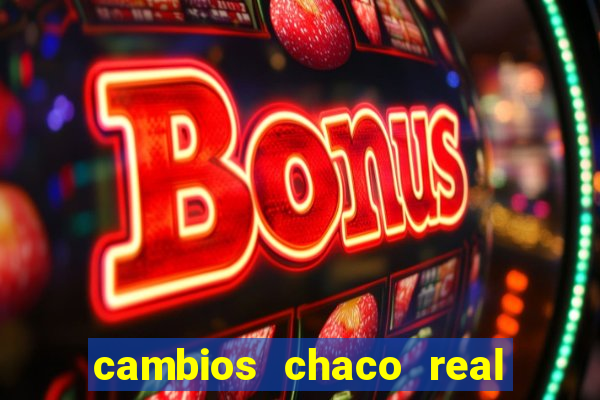 cambios chaco real x guarani