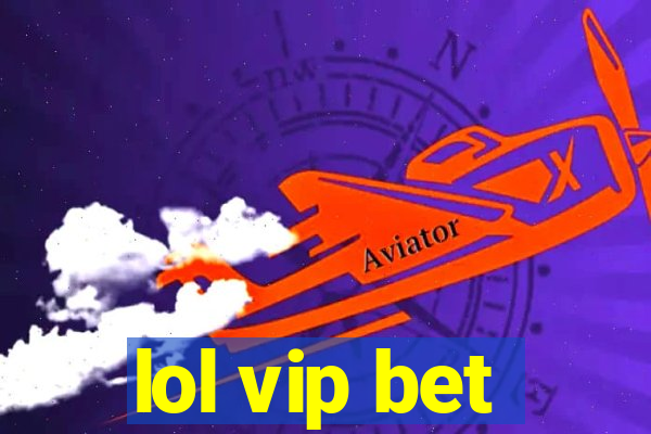 lol vip bet