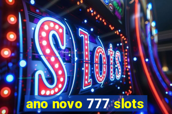 ano novo 777 slots