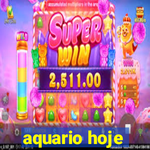 aquario hoje
