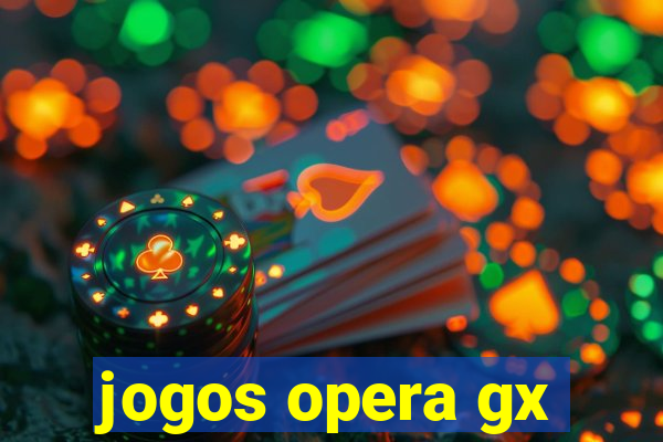 jogos opera gx
