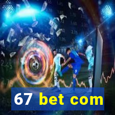 67 bet com