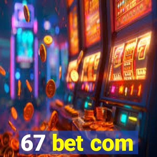 67 bet com
