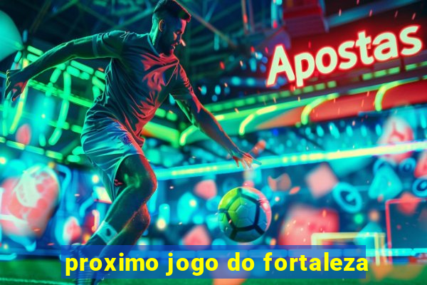 proximo jogo do fortaleza