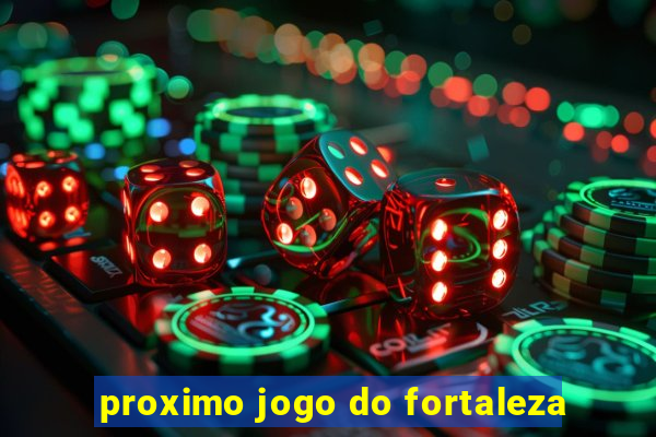 proximo jogo do fortaleza