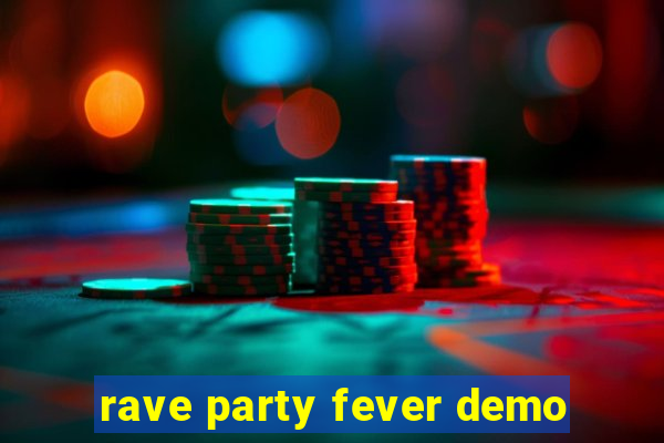 rave party fever demo