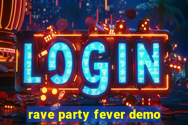 rave party fever demo