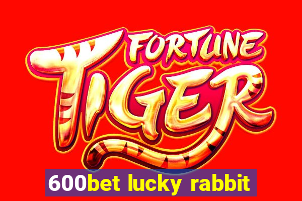 600bet lucky rabbit