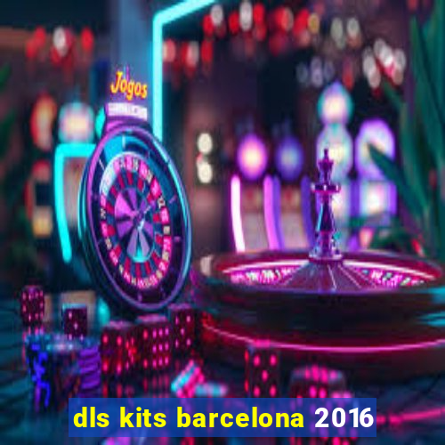 dls kits barcelona 2016