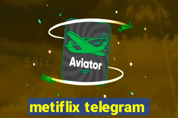 metiflix telegram