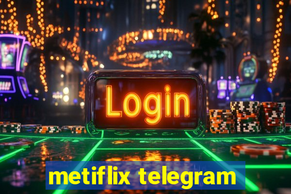 metiflix telegram