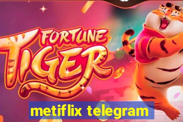 metiflix telegram