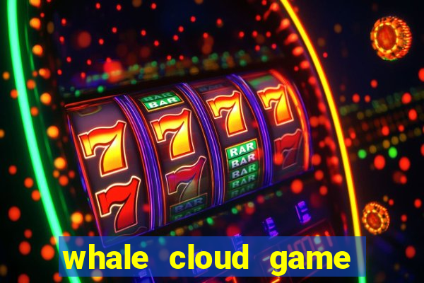 whale cloud game site oficial