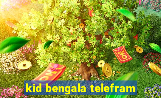 kid bengala telefram