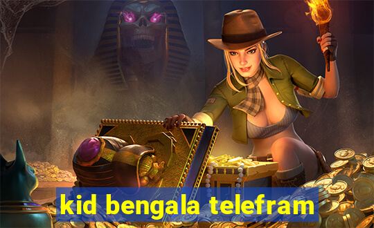 kid bengala telefram