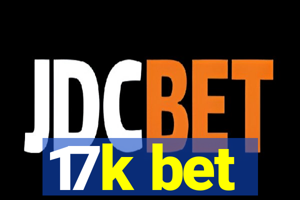 17k bet