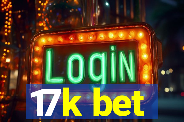 17k bet