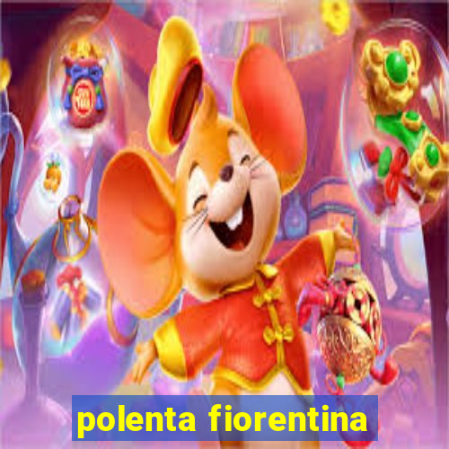 polenta fiorentina