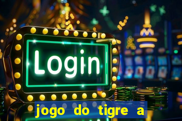jogo do tigre a partir de 5 reais