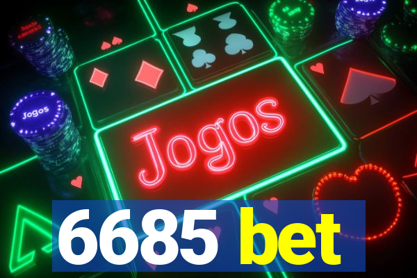 6685 bet