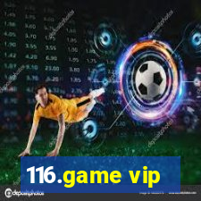 116.game vip
