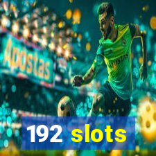 192 slots