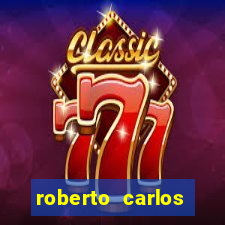 roberto carlos jogador fortuna