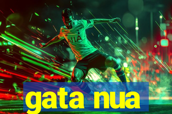 gata nua
