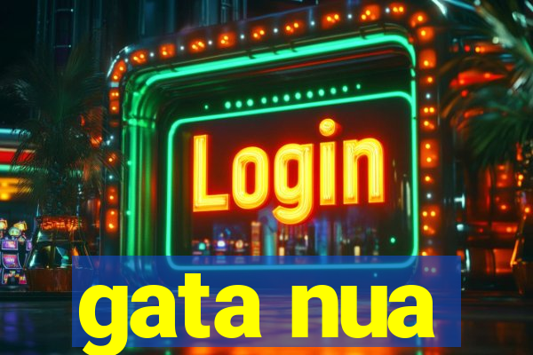 gata nua