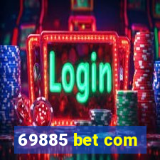 69885 bet com