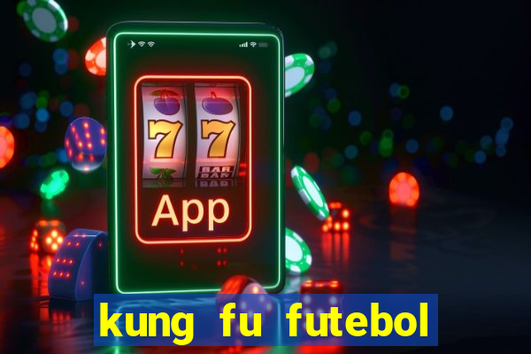 kung fu futebol clube dublado torrent