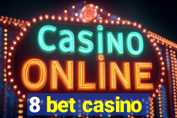 8 bet casino