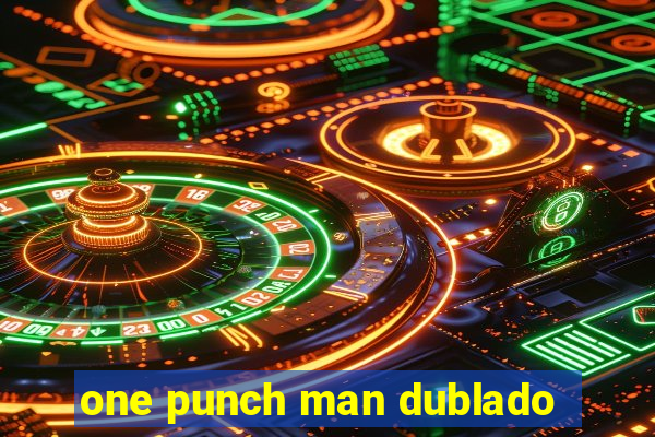 one punch man dublado