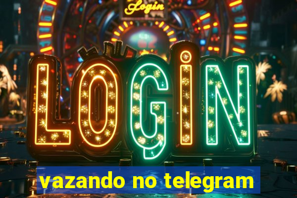 vazando no telegram