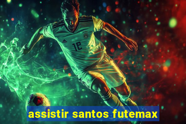 assistir santos futemax