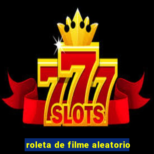 roleta de filme aleatorio