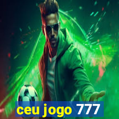 ceu jogo 777