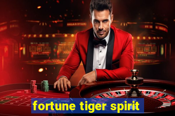fortune tiger spirit