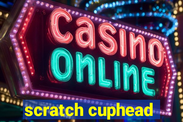 scratch cuphead