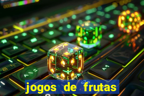 jogos de frutas para ganhar dinheiro