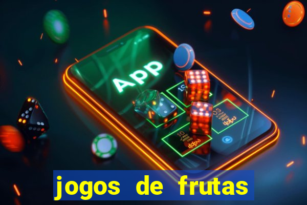 jogos de frutas para ganhar dinheiro