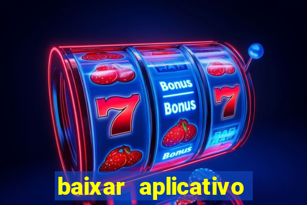 baixar aplicativo do jogo do tigrinho