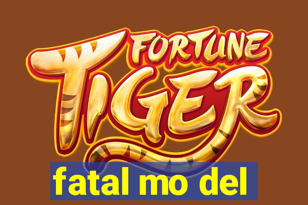 fatal mo del