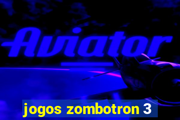 jogos zombotron 3