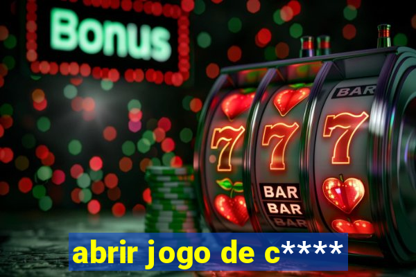 abrir jogo de c****