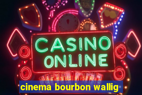 cinema bourbon wallig