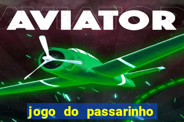 jogo do passarinho para ganhar dinheiro
